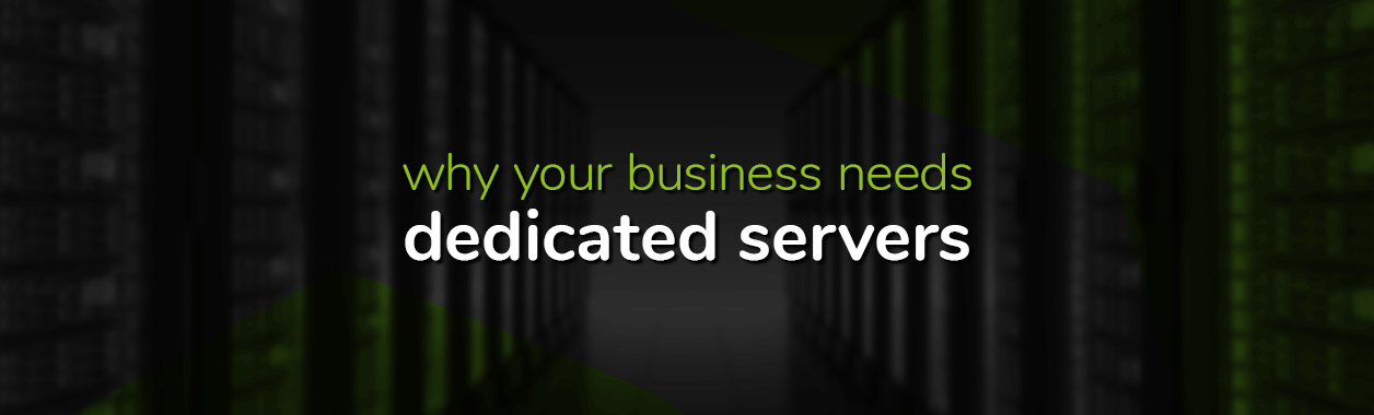 why your business needs dedicated servers